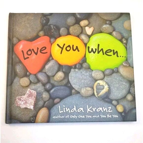 Love You When... Hardcover – Picture Book, 2012 by Linda Kranz "Rock Artist" - Picture 1 of 12